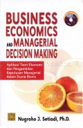 Bussines Economis and Managerial Decision Making : Aplikasi Teori Ekonomi dan Pengembalian Keputusan Manajerial dalam Dunia Bisnis
