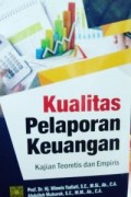 Kualitas Pelaporan Keuangan : Kajian Teoritis dan Empiris