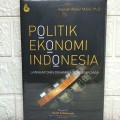 Politik Ekonomi Indonesia : Lanskap Dan Dinamika Kontemporer