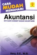 Cara Mudah Memahami Akuntansi Intisari Konsep Dasar Akuntansi