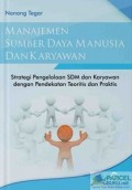 Manajemen SDM dan Karyawan : strategi pengelolahan SDM dan Karyawan dengan pendekatan teoritis dan praktis