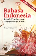 BAHASA INDONESIA Sejarah, Penulisan, dan Penyajian Karya Ilmiah