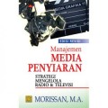 Manajemen Media Penyiaran : Strategi Mengelola Radio dan Televisi Edisi Revisi.