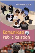 Komunikasi dan Public Relation Panduan Untuk Mahasiswa, Birokrat dan Praktisi Bisnis