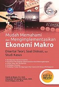 Mudah Memahami dan Mengimplementasikan Ekonomi Makro Disertai teori, Soal Diskusi dan Studi Kasus Edisi Revisi