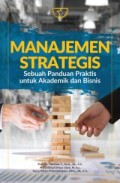 Manajemen Strategis : Sebuah Panduan Praktis Untuk Akademik dan Bisnis