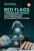 Red Flags Tindakan Fraud dan Mengonstruksi Upaya Pencegahan di Organisasi Sektor Publik